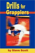 Drills for Grapplers: Training Drills and Games You Can Do on the Mat for Jujitsu, Judo and Submission Grappling