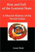 Rise and Fall of the Leninist State: A Marxist History of the Soviet Union