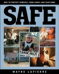 Safe: How to Protect Yourself, Your Family, and Your Home: The Responsible American’s Guide to Home and Family Security