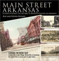 Main Street Arkansas: The Hearts of Arkansas Cities and Towns - as Portrayed in Postcards and Photographs