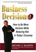 Business Decisions!: How To Make the Right Management Decisions in Today's Economy