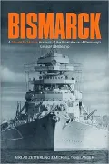 Bismarck: A Minute by Minute Account of the Final Hours of Germany's Greatest Battleship