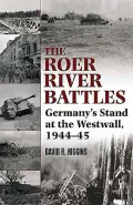 The Roer River Battles: Germany’s Stand at the Westwall, 1944-45