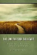 The Line Through the Heart: Natural Law as Fact, Theory, and Sign of Contradiction