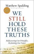 We Still Hold These Truths: Rediscovering Our Principles, Reclaiming Our Future