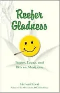 Reefer Gladness: Stories, Essays, and Riffs on Marijuana