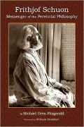 Frithjof Schuon: Messenger of the Perennial Philosophy