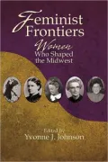 Feminist Frontiers: Women Who Shaped the Midwest