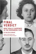 Final Verdict: What Really Happened in the Rosenberg Case