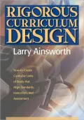 Rigorous Curriculum Design: How to Create Curricular Units of Study that Align Standards, Instruction, and Assessment
