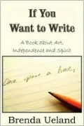 If You Want To Write: A Book about Art, Independence and Spirit