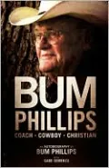 Bum Phillips: Coach, Cowboy, Christian