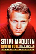 Steve Mcqueen King Of Cool: Tales of a Lurid Life