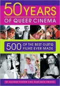Fifty Years of Queer Cinema: 500 of the Best GLBTQ Films Ever Made
