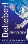 Belieber!: Faith, Fame, and the Heart of Justin Bieber