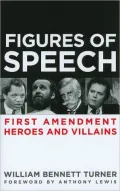 Figures of Speech: First Amendment Heroes and Villains