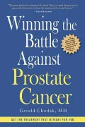 Winning the Battle Against Prostate Cancer: Get the Treatment That Is Right for You