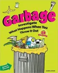 Garbage: Investigate What Happens When You Throw It Out with 25 Projects
