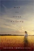 Men As Trees Walking: A Novel