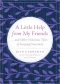 A Little Help from my Friends . . . and Other Hilarious Tales of Graying Graciously