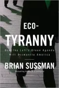 Eco-Tyranny: How the Left's Green Agenda will Dismantle America