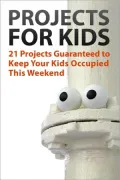 21 Projects Guaranteed to Keep Your Kids Occupied This Weekend