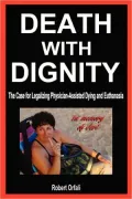 Death With Dignity: The Case for Legalizing Physician-Assisted Dying and Euthanasia