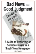 Bad News and Good Judgment: A Guide to Reporting on Sensitive Issues in a Small-Town Newspaper