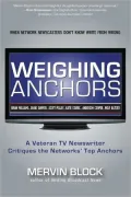 Weighing Anchors: A Veteran TV Newswriter Critiques the Networks' Top Anchors