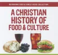 A Christian History of Food and Culture