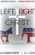Left, Right & Christ: Evangelical Faith in Politics