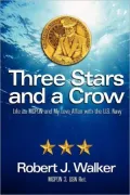 Three Stars and a Crow - Life as MCPON and My Love Affair with the U.S. Navy
