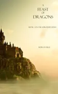 A Feast of Dragons (Book #3 in the Sorcerer's Ring)