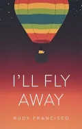 I'll Fly Away by Rudy Francisco — book cover