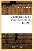 L'Acoustique, Ou Les Phenomenes Du Son (Ed.1867)