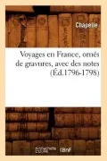 Voyages En France, Ornes de Gravures, Avec Des Notes (Ed.1796-1798)