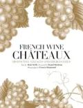 French Wine Chateaux: Distinctive Vintages and Their Estates
