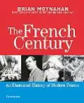 French Century An Illustrated History of Modern France