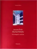 Jacques-Emile Ruhlmann: The Designer's Archives