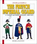 The French Imperial Guard 1804-1815 Volume 4: The Cavalry Part Three
