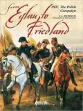 From Eylau to Friedland: The Polish Campaign 1807