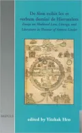 De Sion Exibit lex et Verbum Domini de Hierusalem: Essays on Medieval Law, Liturgy and Literature in Honour of Amnon Linder