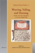 Weaving, Veiling and Dressing: Textiles and Their Metaphors in the Late Middle Ages