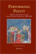 Performing Polity: Women and Agency in the Anglo-French Tradition of 1385-1620
