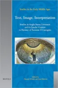 Text, Image, Interpretation: Studies in Anglo-Saxon Literature and its Insular Context in Honour of &Eacute;amonn O Carrag&aacute;in
