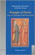 Strategies of Passion: Love and Marriage in Medieval Iceland and Norway