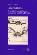 Reformations Three Medieval Authors in Manuscript and Movable Type