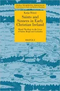 Saints and Sinners in Early Christian Ireland: Moral Theology in the Lives of Saints Brigit and Columba