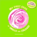 My First Book of Smells and Colours: In the Garden