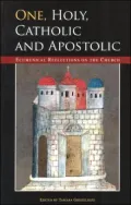 One, Holy, Catholic and Apostolic: Ecumenical Reflections on the Church